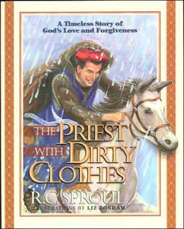The Priest With Dirty Clothes: A Timeless Story of God's Love and Forgiveness