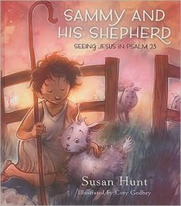 Sammy and His Shepherd: Seeing Jesus in Psalm 23